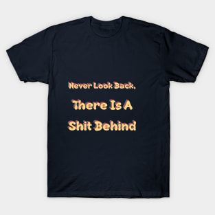 Never Look Back Shit Behind Retro T-Shirt